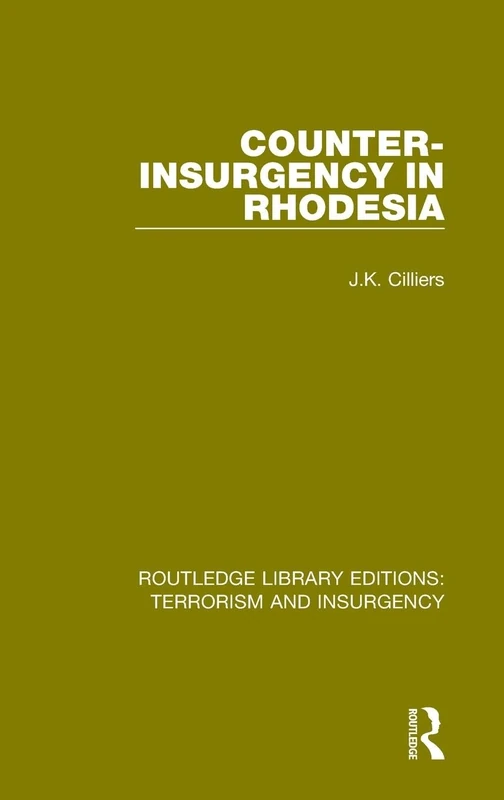 Counter-Insurgency in Rhodesia (RLE: Terrorism and Insurgency) (Routledge Library Editions: Terrorism and Insurgency)
