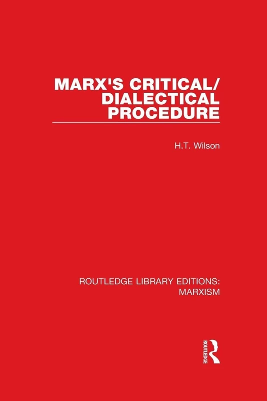 Marx's Critical/Dialectical Procedure (Routledge Library Editions: Marxism)