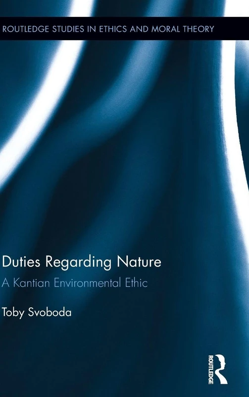 Routledge Duties Regarding Nature: A Kantian Environmental Ethic