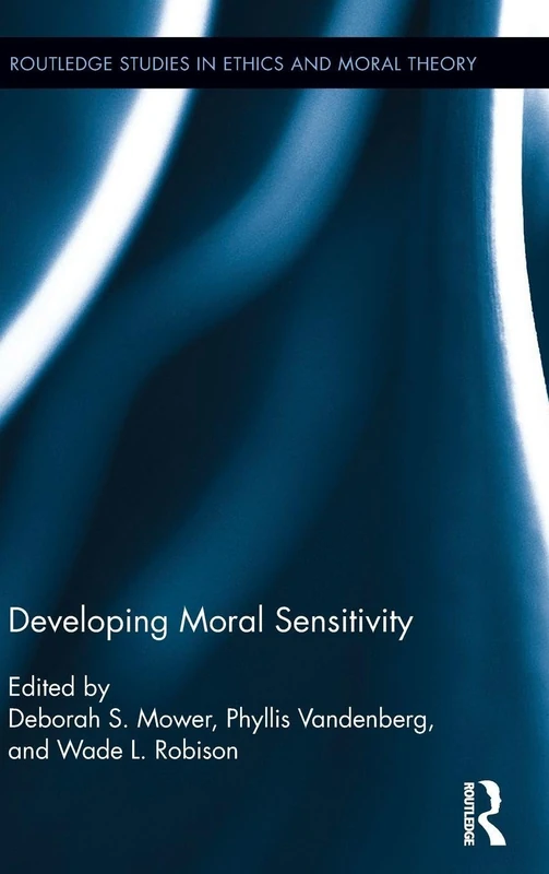 Routledge Developing Moral Sensitivity - Ethics and Moral Theory
