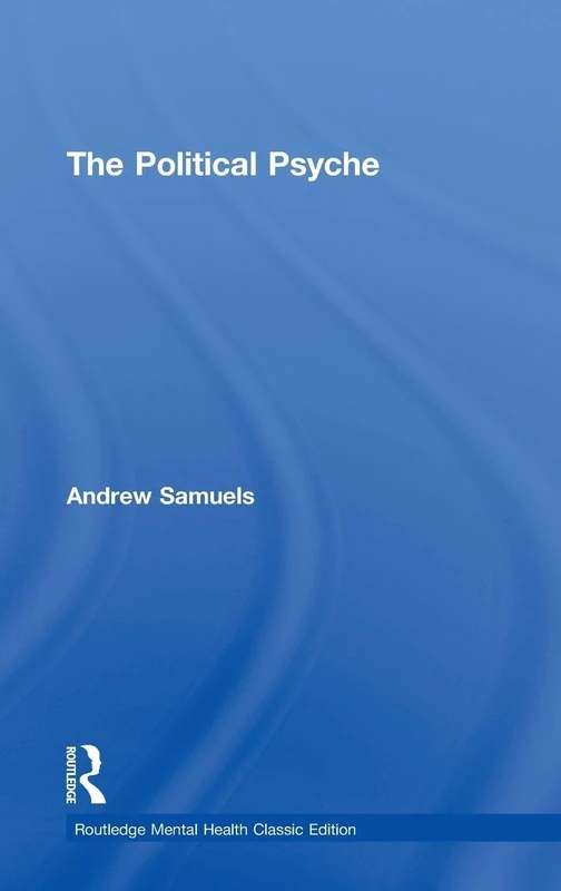 Routledge The Political Psyche - Mental Health Classic Edition