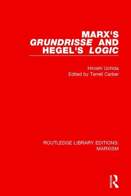 Marx's 'Grundrisse' and Hegel's 'Logic' (RLE Marxism): 19 (Routledge Library Editions: Marxism)