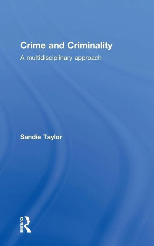 Crime and Criminality: A multidisciplinary approach