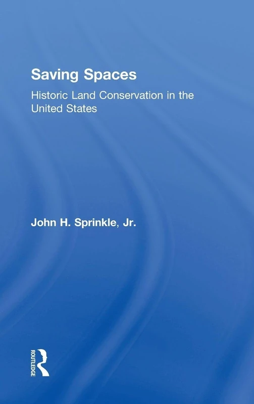 Saving Spaces: Historic Land Conservation in the United States