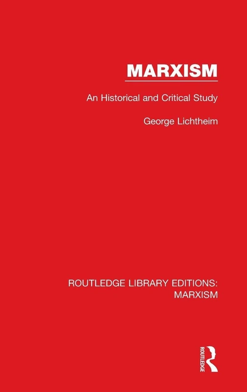Marxism (RLE Marxism): An Historical and Critical Study: 12 (Routledge Library Editions: Marxism)