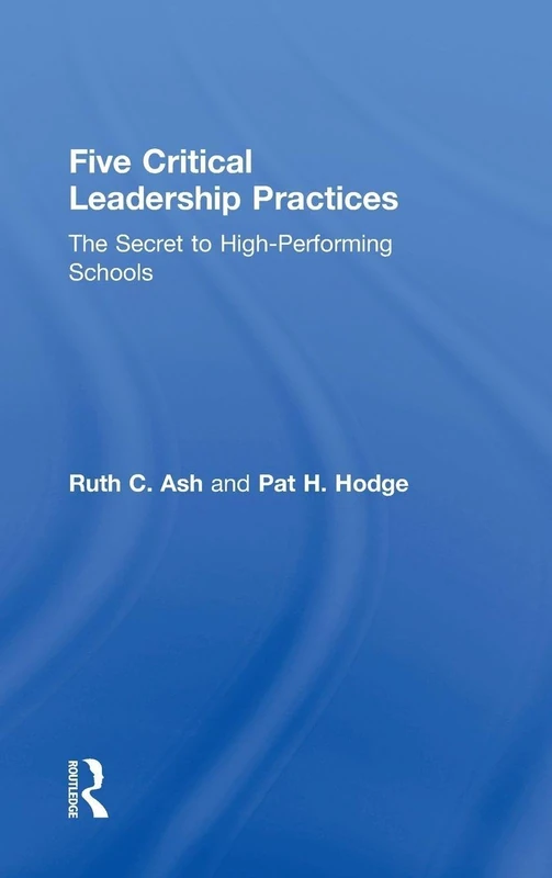 Five Critical Leadership Practices: The Secret to High-Performing Schools