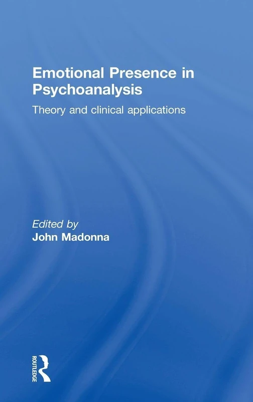 Emotional Presence in Psychoanalysis: Theory and Clinical Applications