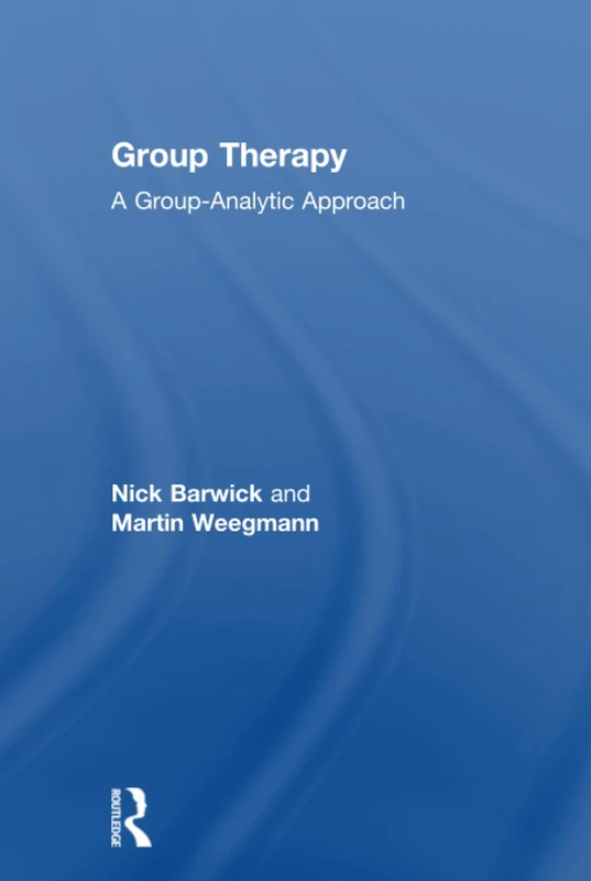 Routledge Group Therapy: A Group-Analytic Approach Book