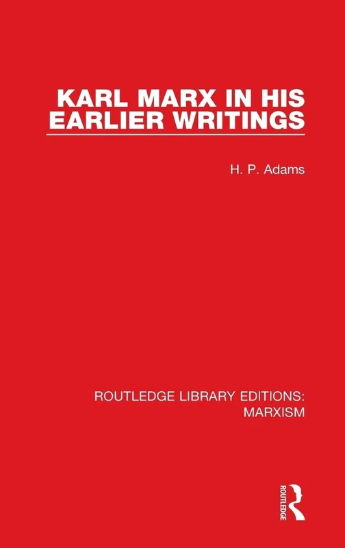 Karl Marx in his Earlier Writings (RLE Marxism): 6 (Routledge Library Editions: Marxism)