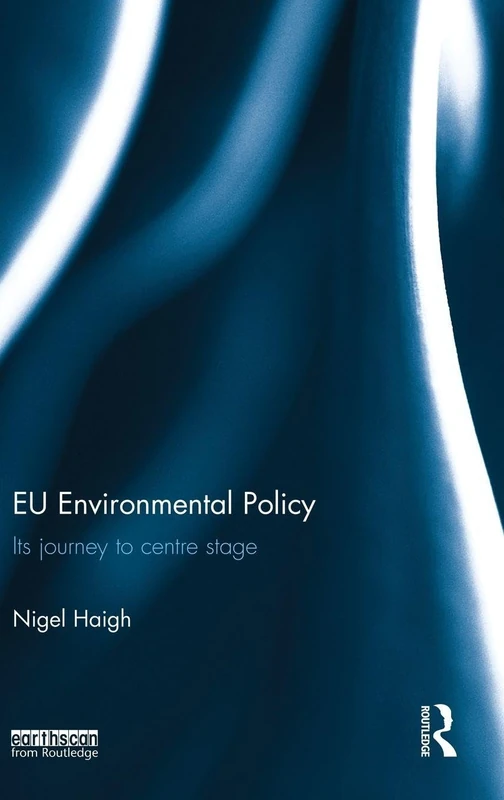 EU Environmental Policy: Its journey to centre stage