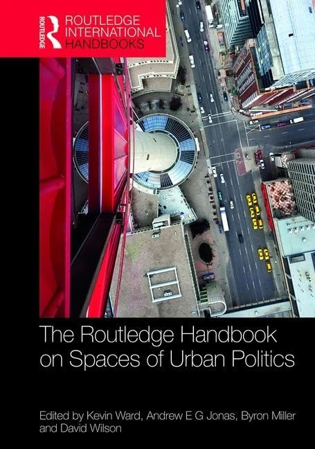 The Routledge Handbook on Spaces of Urban Politics (Routledge International Handbooks)