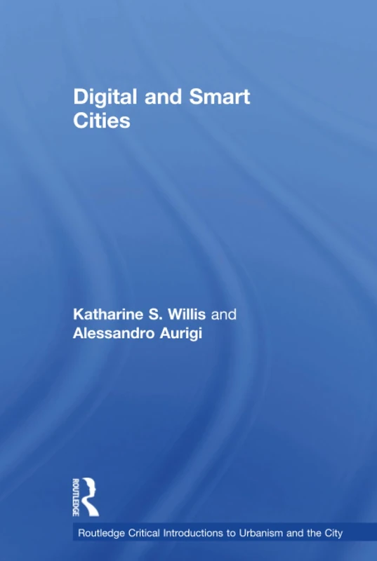 Digital and Smart Cities (Routledge Critical Introductions to Urbanism and the City)