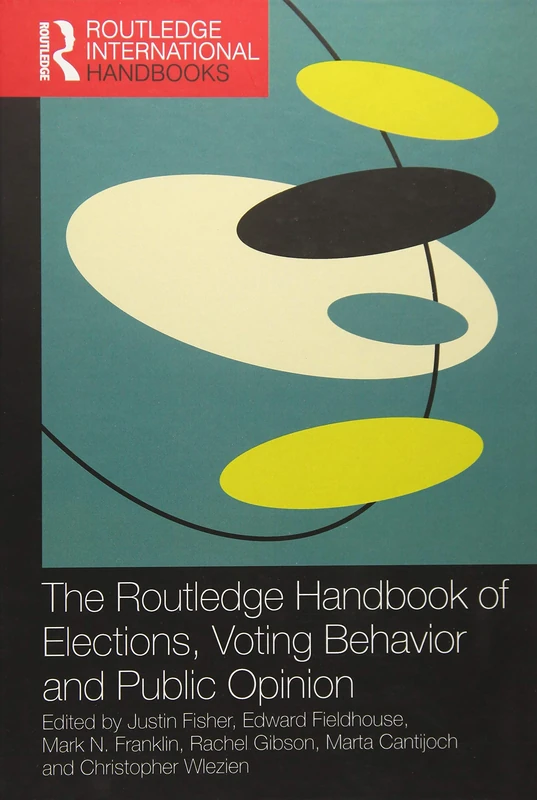 The Routledge Handbook of Elections, Voting Behavior and Public Opinion (Routledge International Handbooks)
