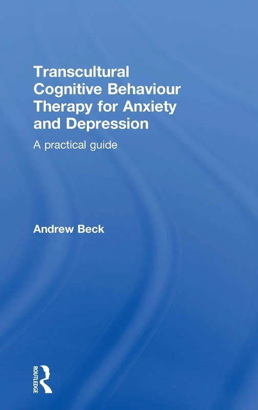 Transcultural Cognitive Behaviour Therapy for Anxiety and Depression: A Practical Guide