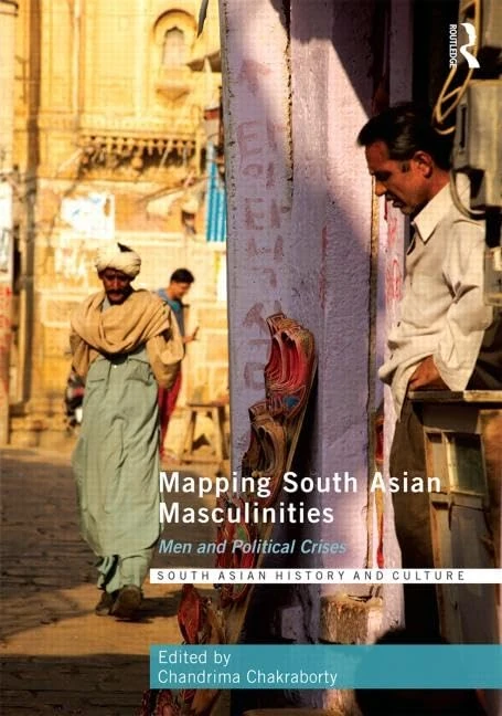 Routledge Mapping South Asian Masculinities Book