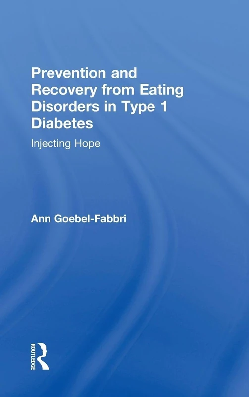 Prevention and Recovery from Eating Disorders in Type 1 Diabetes: Injecting Hope