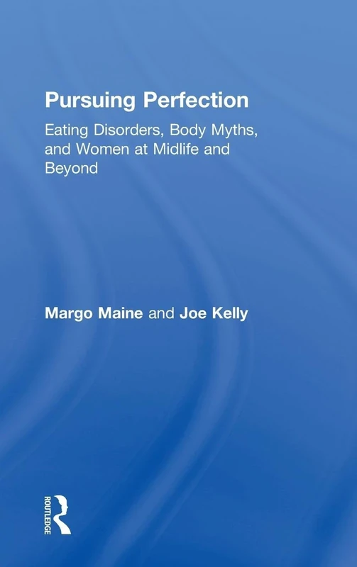 Pursuing Perfection: Eating Disorders, Body Myths, and Women at Midlife and Beyond - Image 1