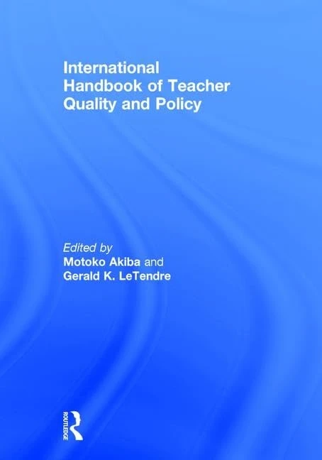 International Handbook of Teacher Quality and Policy