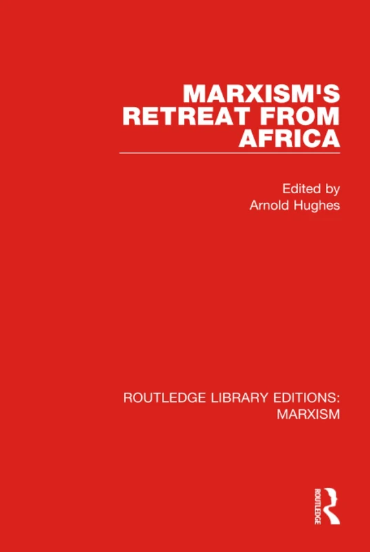 Marxism's Retreat from Africa (RLE Marxism): 16 (Routledge Library Editions: Marxism)