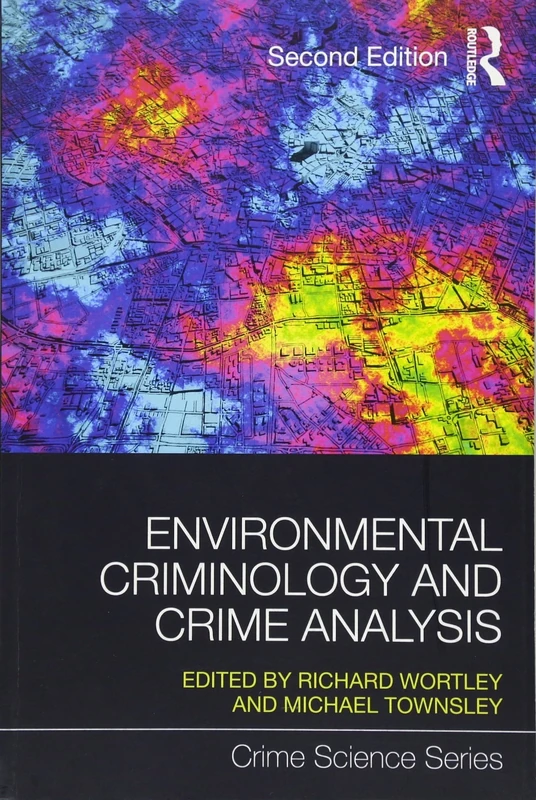 Environmental Criminology and Crime Analysis (Crime Science Series)