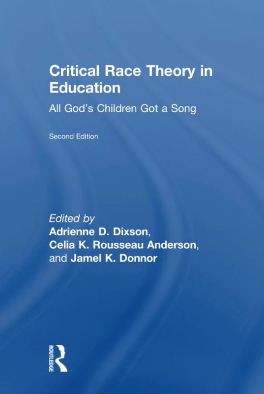 Critical Race Theory in Education: All God's Children Got a Song