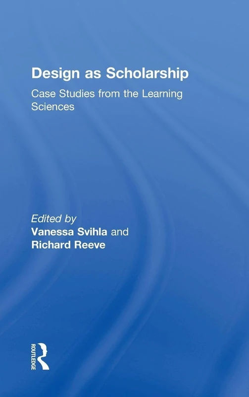 Routledge Design as Scholarship: Case Studies Learning Sciences