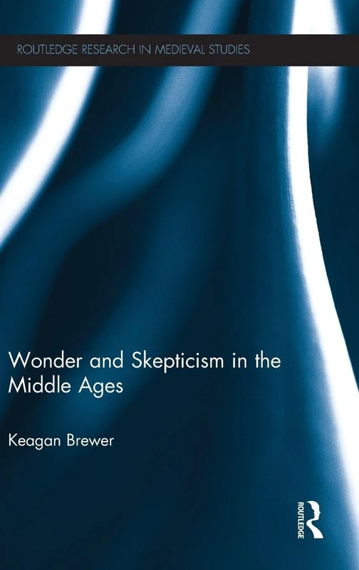 Routledge Wonder and Skepticism in the Middle Ages - History Book
