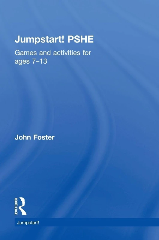 Jumpstart! PSHE: Games and activities for ages 7-13