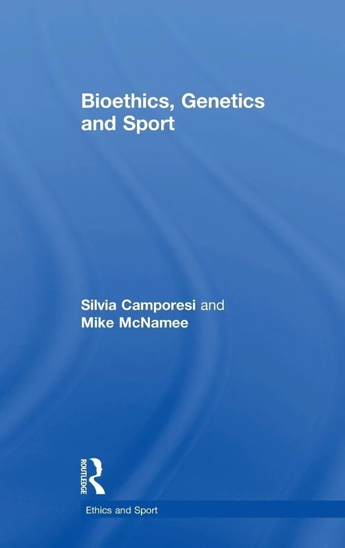 Bioethics, Genetics and Sport (Ethics and Sport)