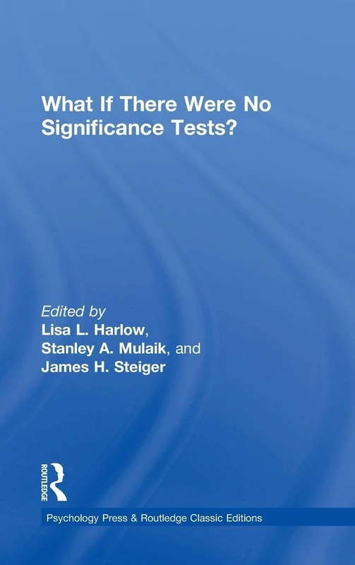 What If There Were No Significance Tests?: Classic Edition (Multivariate Applications Series)