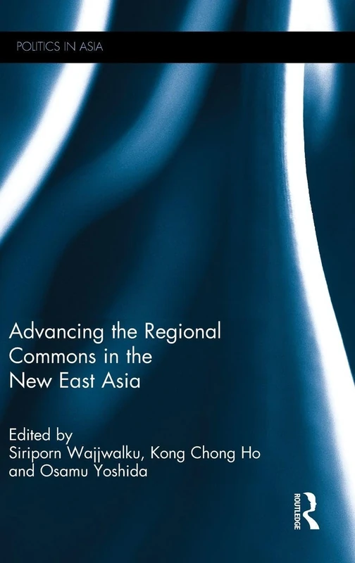 Routledge - Advancing the Regional Commons in the New East Asia