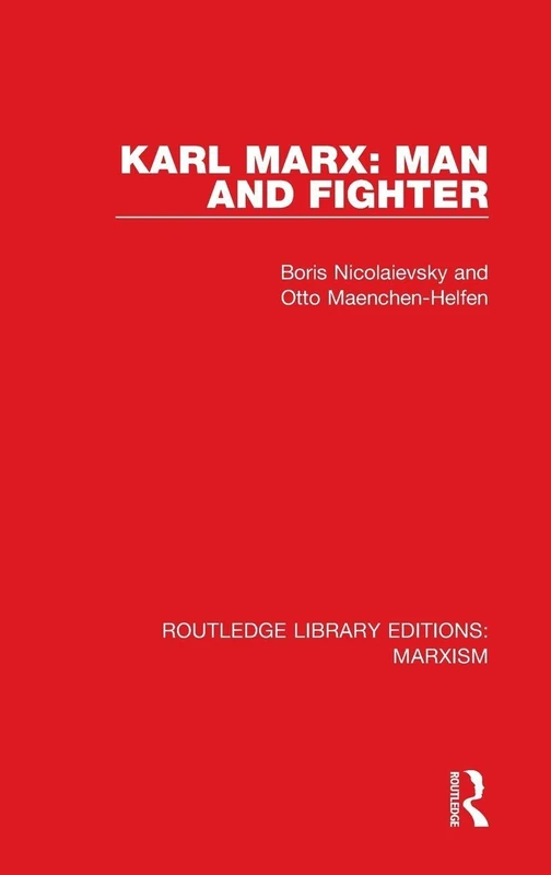 Karl Marx: Man and Fighter: 7 (Routledge Library Editions: Marxism)