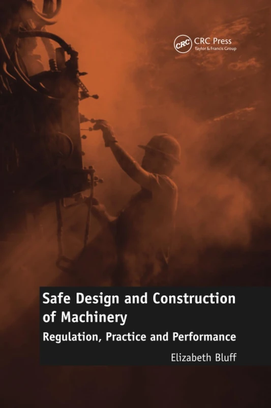 Safe Design and Construction of Machinery: Regulation, Practice and Performance