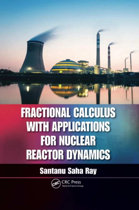 Fractional Calculus with Applications for Nuclear Reactor Dynamics