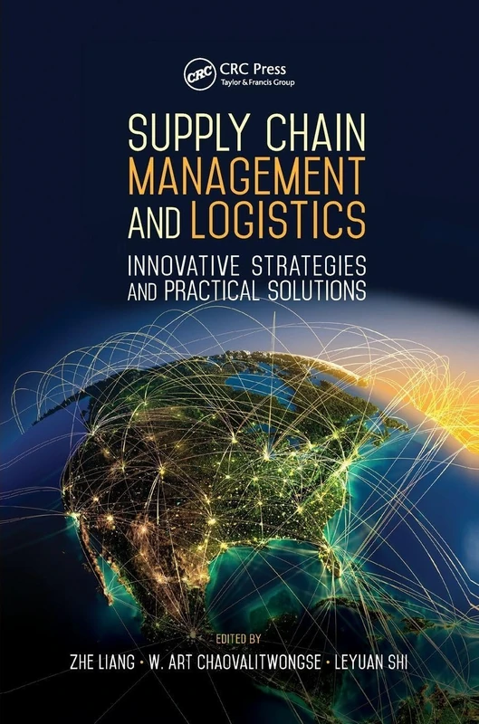 Supply Chain Management and Logistics: Innovative Strategies and Practical Solutions (Industrial and Systems Engineering Series)