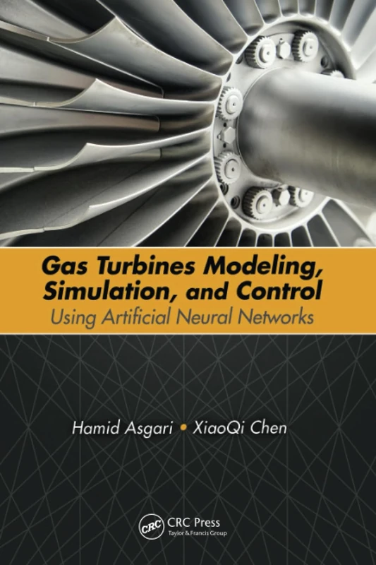 Gas Turbines Modeling, Simulation, and Control: Using Artificial Neural Networks