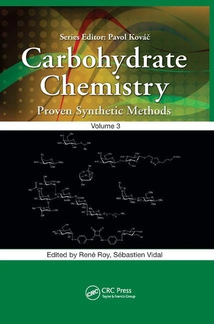 Carbohydrate Chemistry: Proven Synthetic Methods, Volume 3
