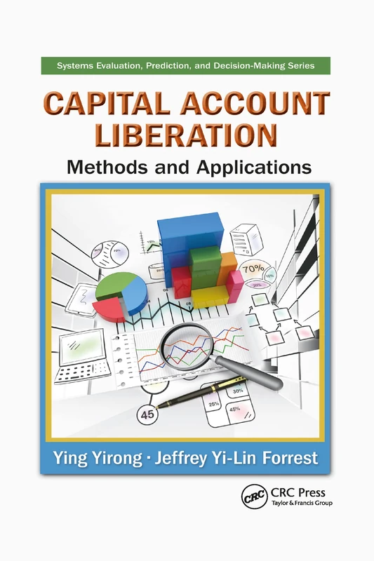 Capital Account Liberation: Methods and Applications: 11 (Systems Evaluation, Prediction, and Decision-Making)