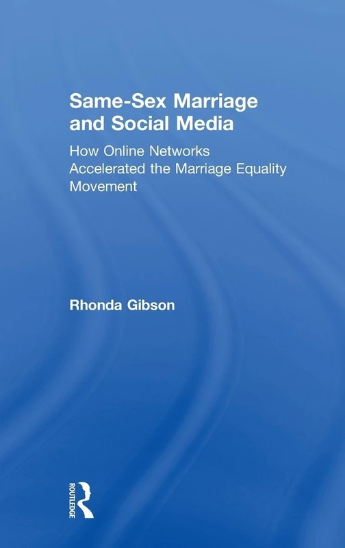 Same-Sex Marriage and Social Media: How Online Networks Accelerated the Marriage Equality Movement