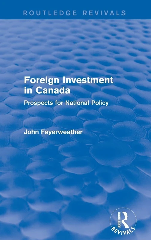 Foreign Investment in Canada: Prospects for National Policy (Routledge Revivals)