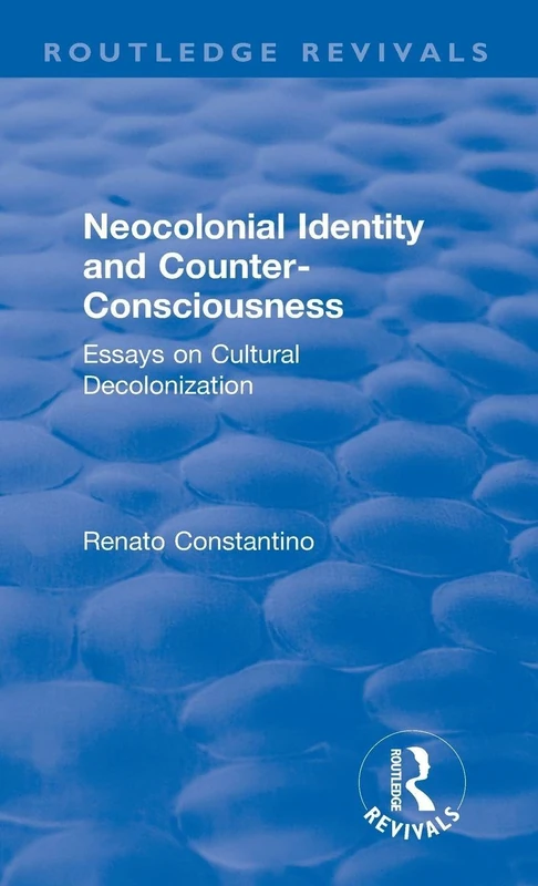 Revival: Neocolonial identity and counter-consciousness (1978): essays on cultural decolonization (Routledge Revivals)