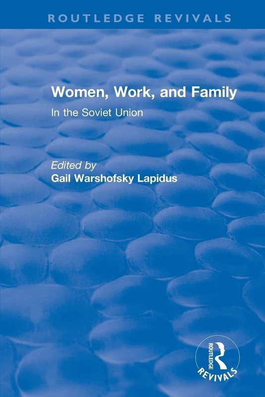 Revival: Women, Work and Family in the Soviet Union (1982): In the Soviet Union (Routledge Revivals)