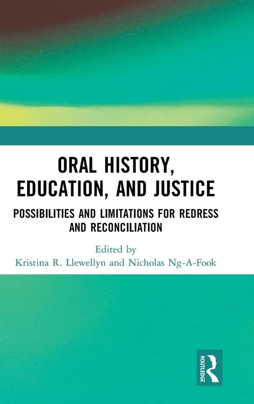 Oral History, Education, and Justice: Possibilities and Limitations for Redress and Reconciliation