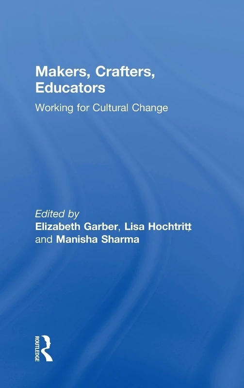 Makers, Crafters, Educators: Working for Cultural Change