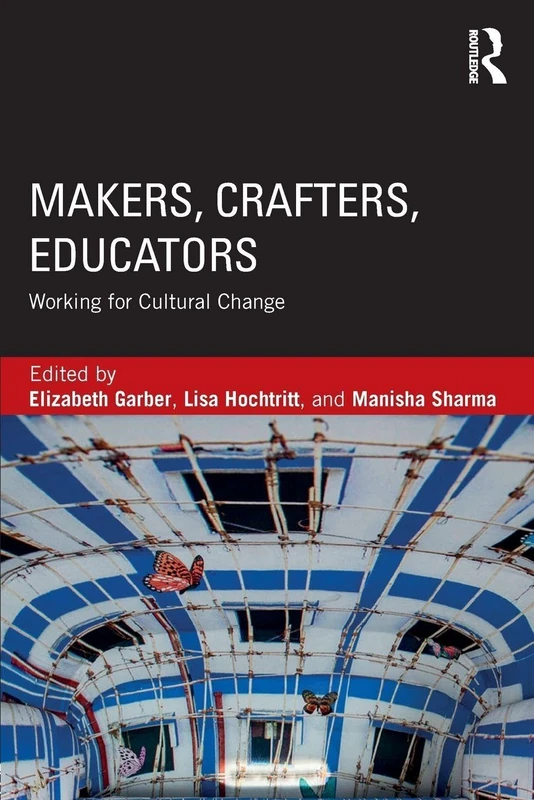 Makers, Crafters, Educators: Working for Cultural Change