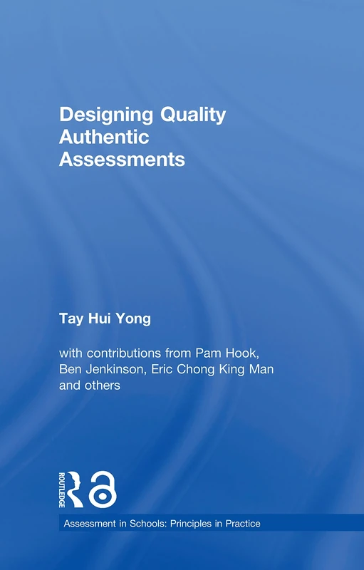 Designing Quality Authentic Assessments (Assessment in Schools: Principles in Practice)
