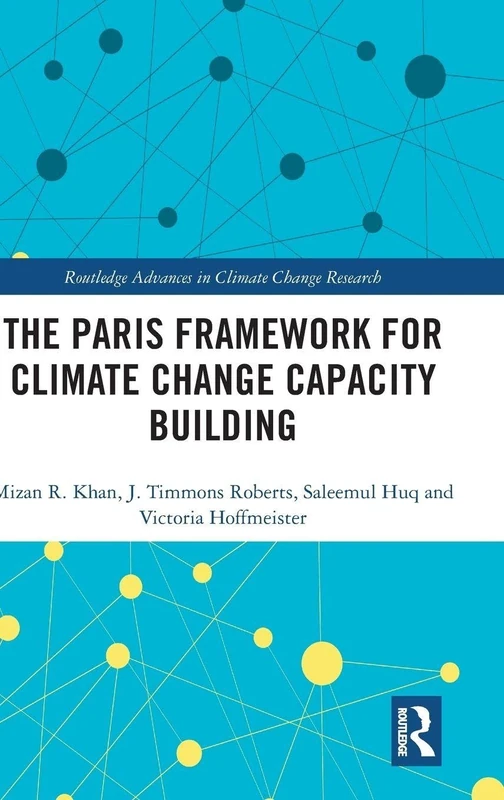 The Paris Framework for Climate Change Capacity Building (Routledge Advances in Climate Change Research)