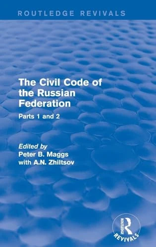 The Civil Code of the Russian Federation: Parts 1 and 2 (Routledge Revivals)