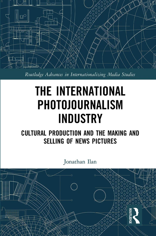 Routledge - The International Photojournalism Industry Book
