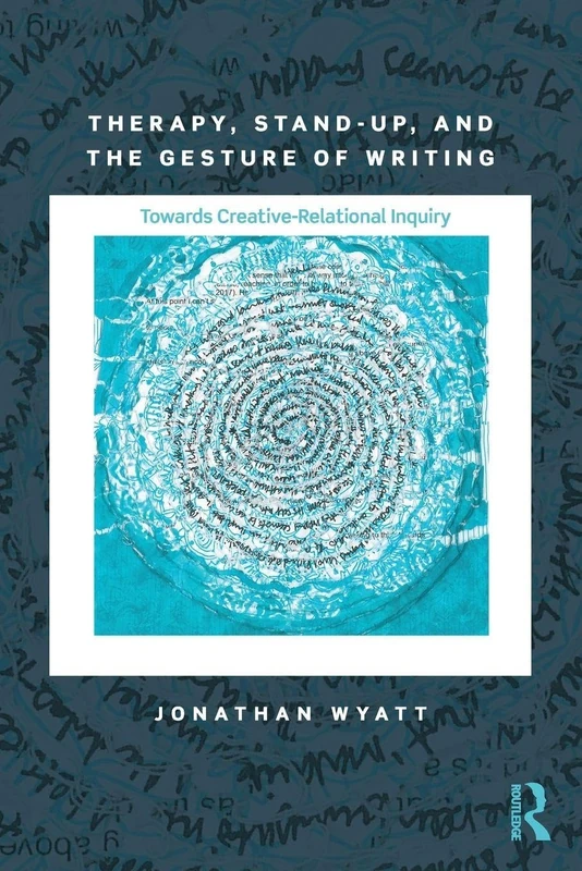 Therapy, Stand-Up, and the Gesture of Writing: Towards Creative-Relational Inquiry (Writing Lives: Ethnographic Narratives)